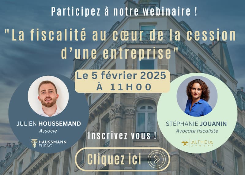 Webinaire sur la fiscalité des cessions d'entreprises avec Julien Houssemand et Stéphanie Jouanin le 5 février 2025